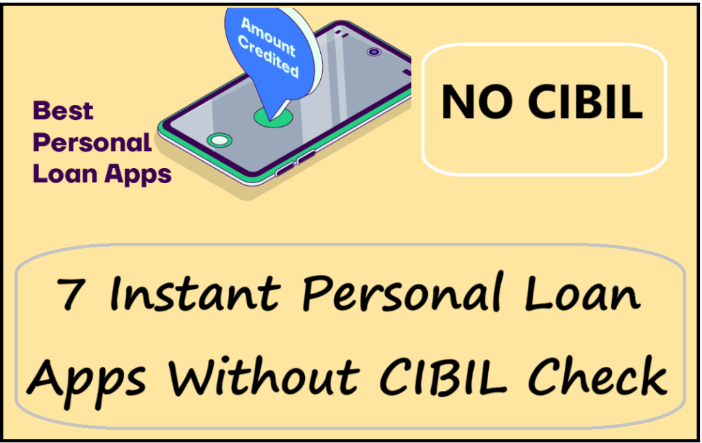 7 Instant Personal Loan Apps Without CIBIL Check