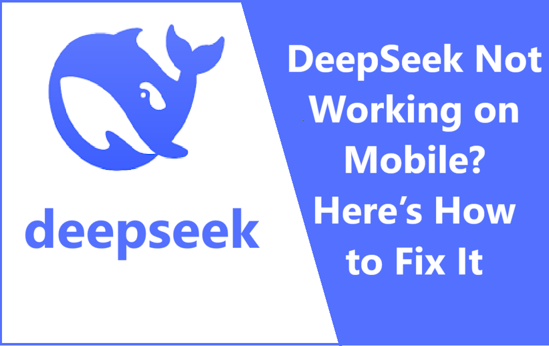 DeepSeek Not Working on Mobile? Here’s How to Fix It