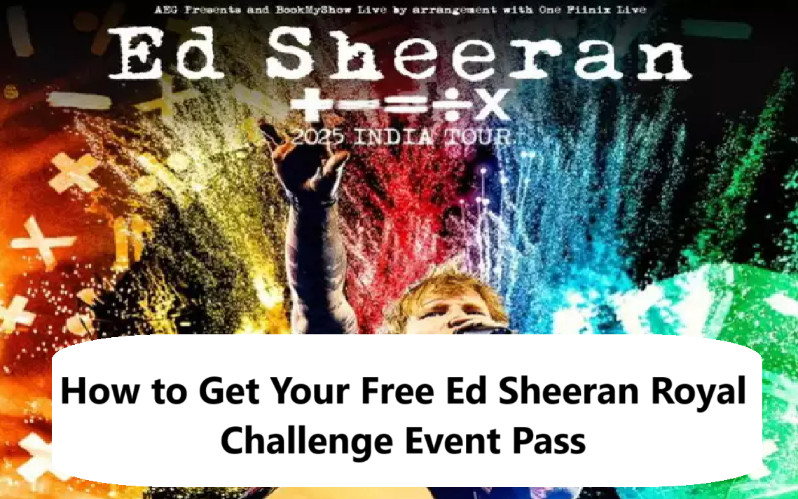 How to Get Your Free Ed Sheeran Royal Challenge Event Pass (2025 Exclusive Guide)