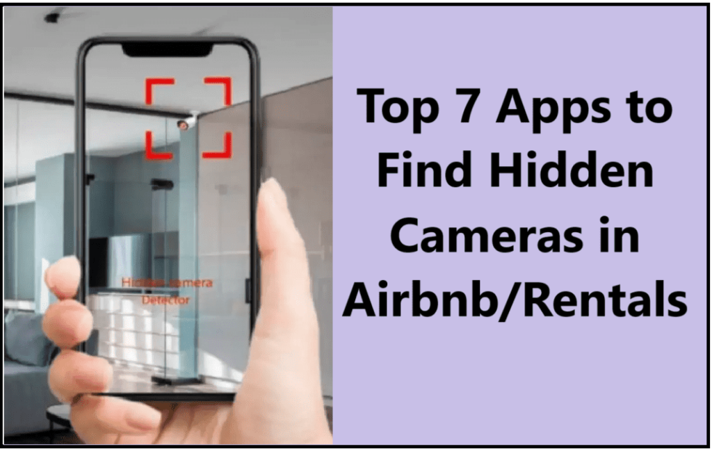 Top 7 Apps to Find Hidden Cameras in Airbnb/Rentals