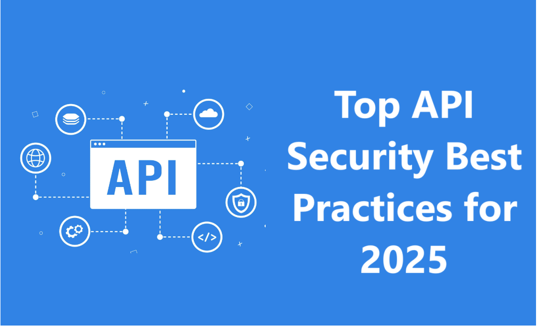 Top API Security Best Practices for 2025