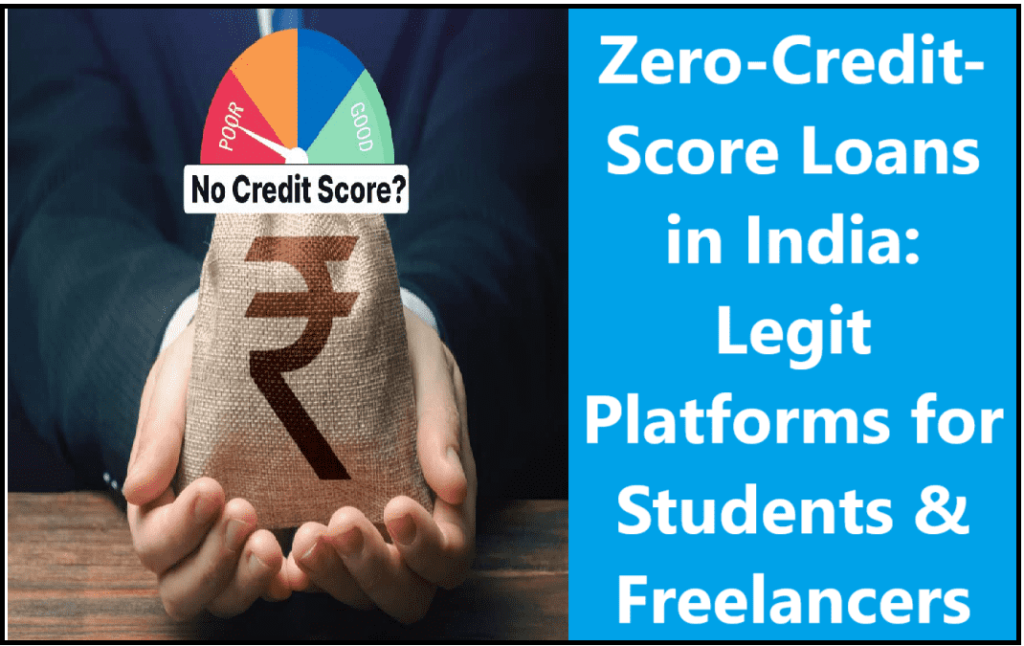 Zero-Credit-Score Loans in India: Legit Platforms for Students & Freelancers in 2025