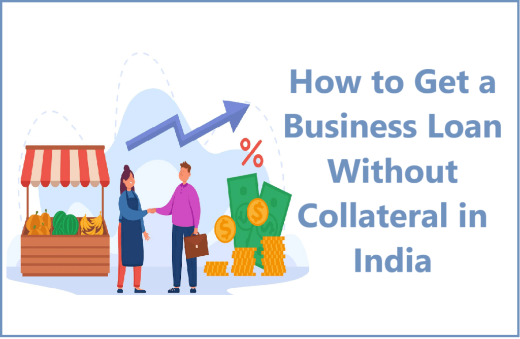 How to Get a Business Loan Without Collateral in India